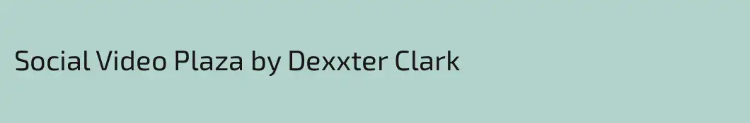 Social Video Plaza by Dexxter Clark